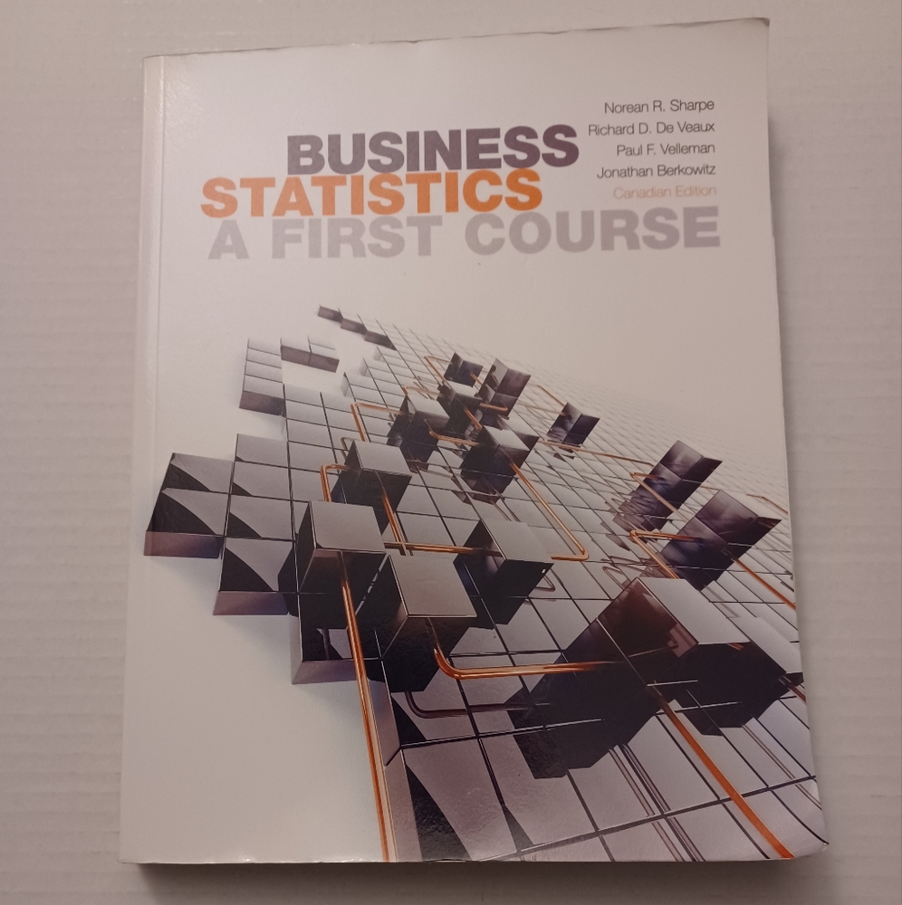 4/$40 Business Statistics A First Course by Norean R. Sharpe (& Others)